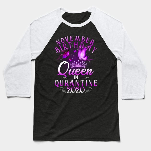 November Birthday Queen In Quarantine 2020 Libra Girls Gift Baseball T-Shirt by Lones Eiless